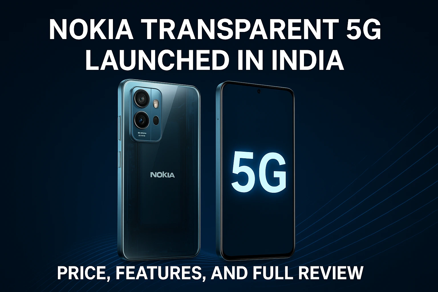 Nokia Transparent 5G Phone Launched in India: Price, Features, and Full Review